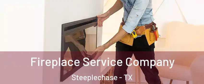 Fireplace Service Company Steeplechase - TX