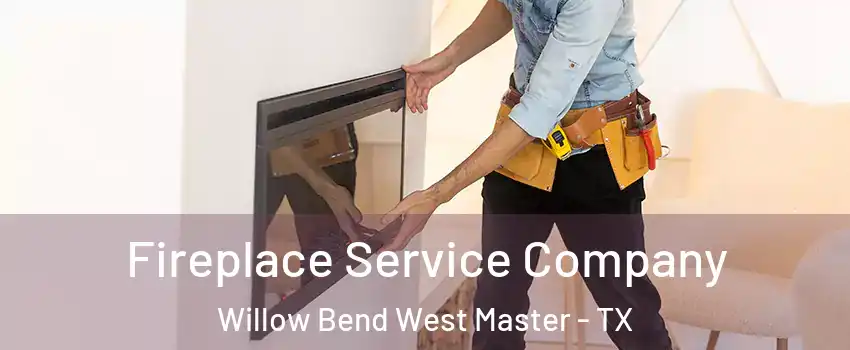 Fireplace Service Company Willow Bend West Master - TX
