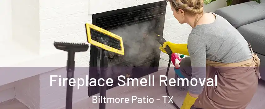 Fireplace Smell Removal Biltmore Patio - TX