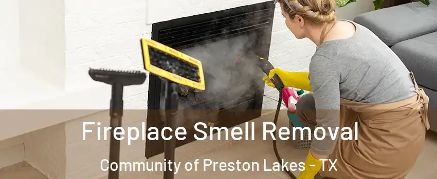 Fireplace Smell Removal Community of Preston Lakes - TX