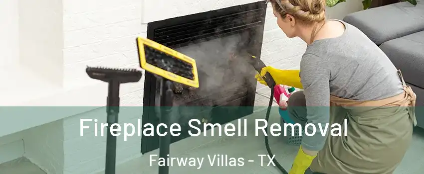 Fireplace Smell Removal Fairway Villas - TX