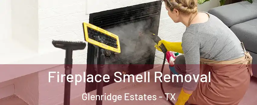 Fireplace Smell Removal Glenridge Estates - TX