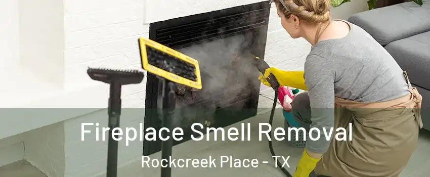 Fireplace Smell Removal Rockcreek Place - TX