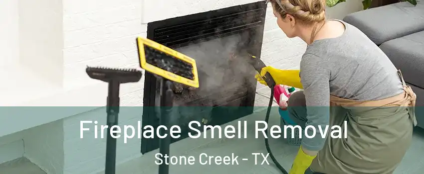 Fireplace Smell Removal Stone Creek - TX