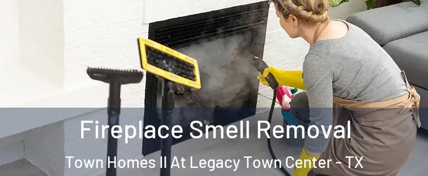 Fireplace Smell Removal Town Homes II At Legacy Town Center - TX
