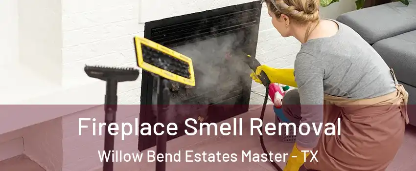 Fireplace Smell Removal Willow Bend Estates Master - TX