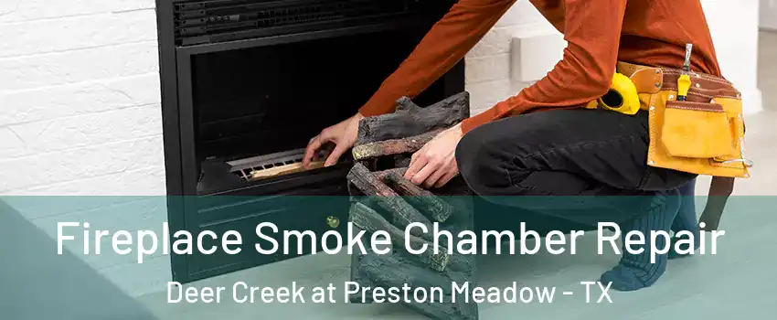 Fireplace Smoke Chamber Repair Deer Creek at Preston Meadow - TX