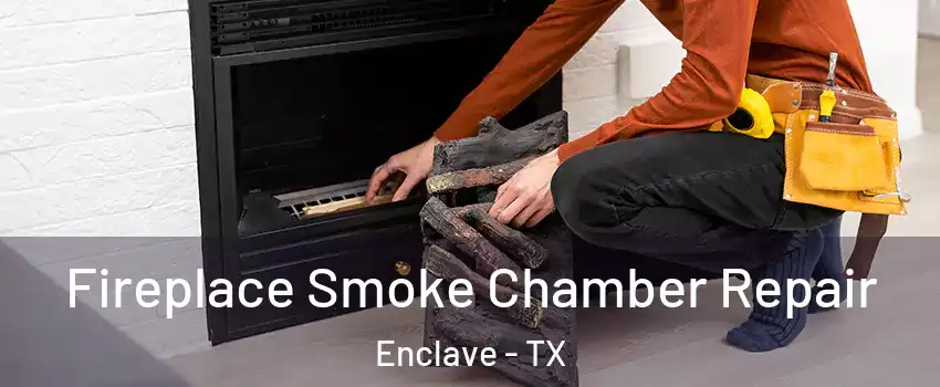 Fireplace Smoke Chamber Repair Enclave - TX