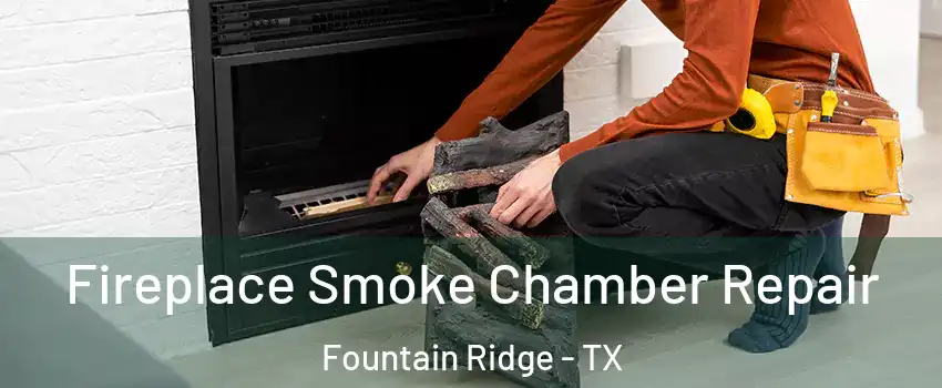 Fireplace Smoke Chamber Repair Fountain Ridge - TX