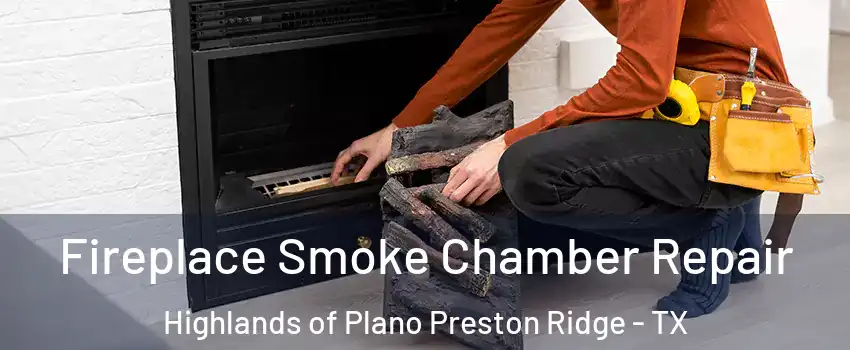 Fireplace Smoke Chamber Repair Highlands of Plano Preston Ridge - TX