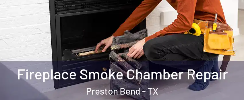 Fireplace Smoke Chamber Repair Preston Bend - TX