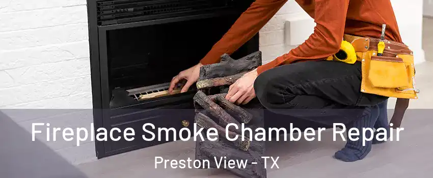 Fireplace Smoke Chamber Repair Preston View - TX