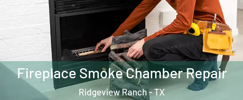 Fireplace Smoke Chamber Repair Ridgeview Ranch - TX