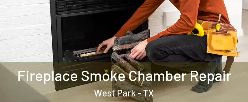 Fireplace Smoke Chamber Repair West Park - TX