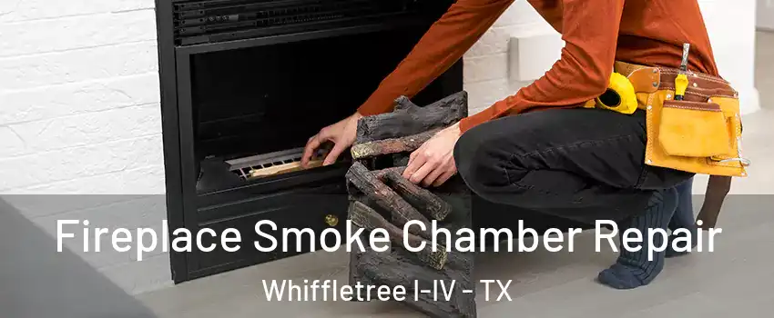 Fireplace Smoke Chamber Repair Whiffletree I-IV - TX