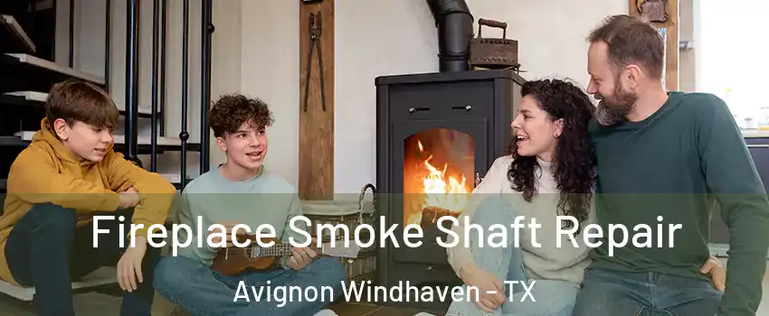 Fireplace Smoke Shaft Repair Avignon Windhaven - TX