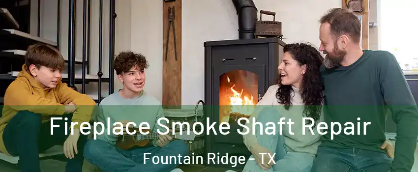 Fireplace Smoke Shaft Repair Fountain Ridge - TX