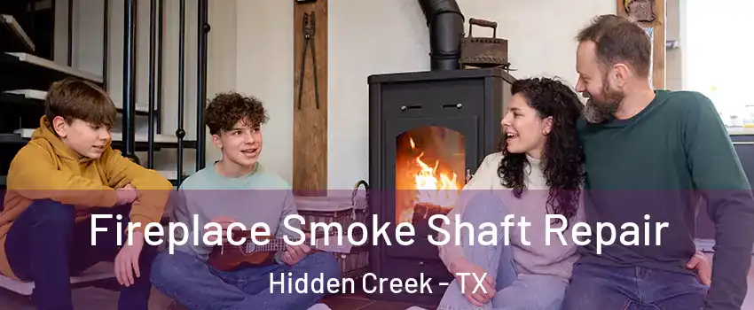 Fireplace Smoke Shaft Repair Hidden Creek - TX