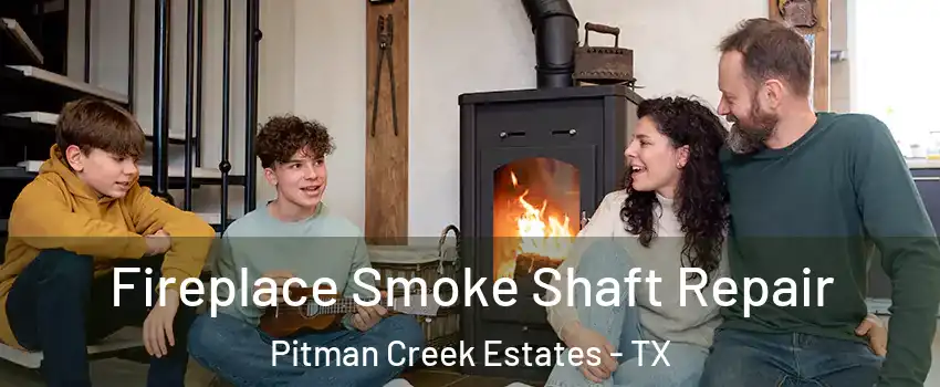 Fireplace Smoke Shaft Repair Pitman Creek Estates - TX