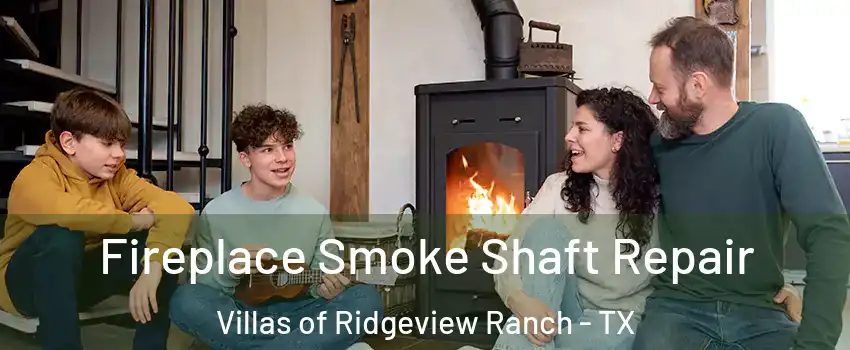 Fireplace Smoke Shaft Repair Villas of Ridgeview Ranch - TX