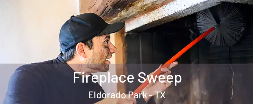 Fireplace Sweep Eldorado Park - TX