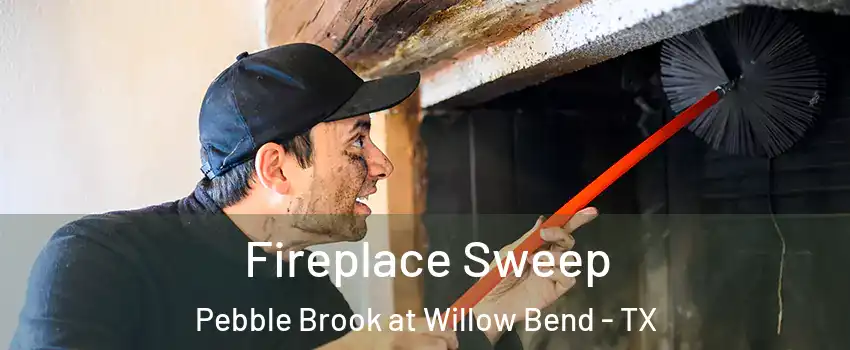 Fireplace Sweep Pebble Brook at Willow Bend - TX