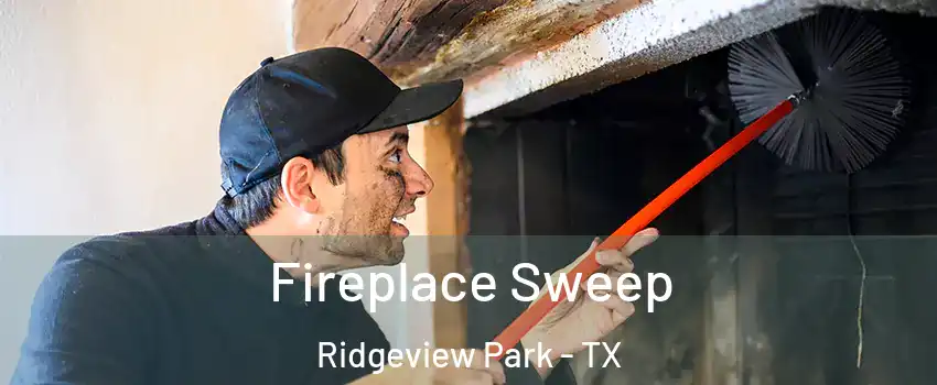 Fireplace Sweep Ridgeview Park - TX