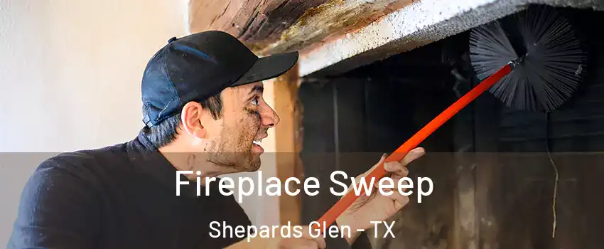 Fireplace Sweep Shepards Glen - TX