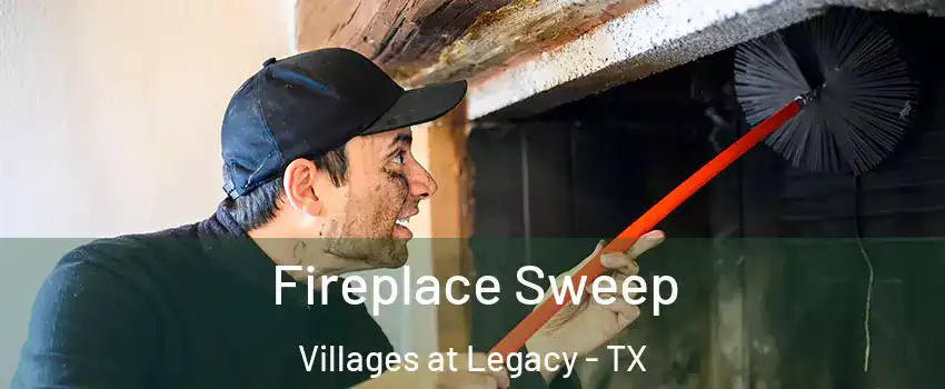 Fireplace Sweep Villages at Legacy - TX