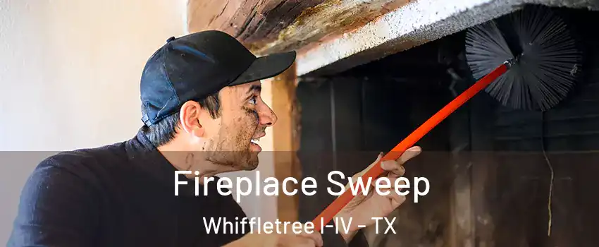Fireplace Sweep Whiffletree I-IV - TX