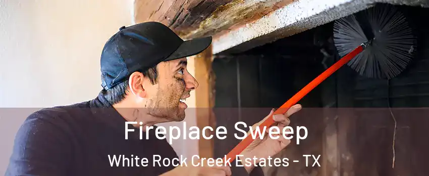 Fireplace Sweep White Rock Creek Estates - TX
