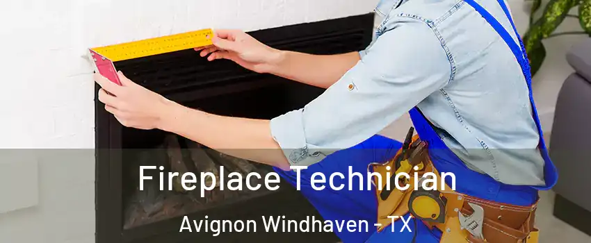 Fireplace Technician Avignon Windhaven - TX