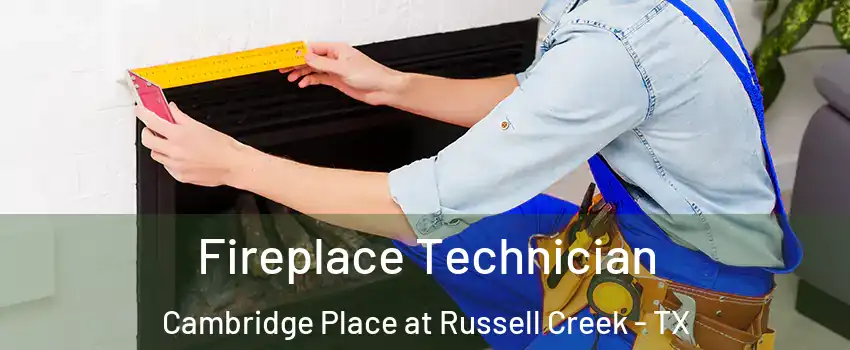 Fireplace Technician Cambridge Place at Russell Creek - TX