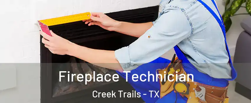 Fireplace Technician Creek Trails - TX