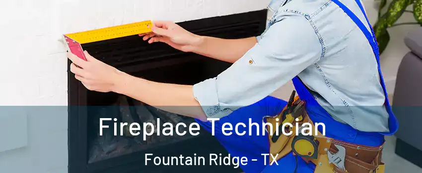 Fireplace Technician Fountain Ridge - TX
