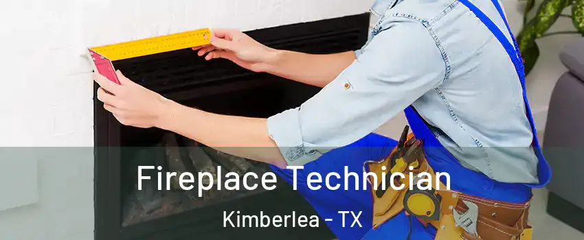 Fireplace Technician Kimberlea - TX
