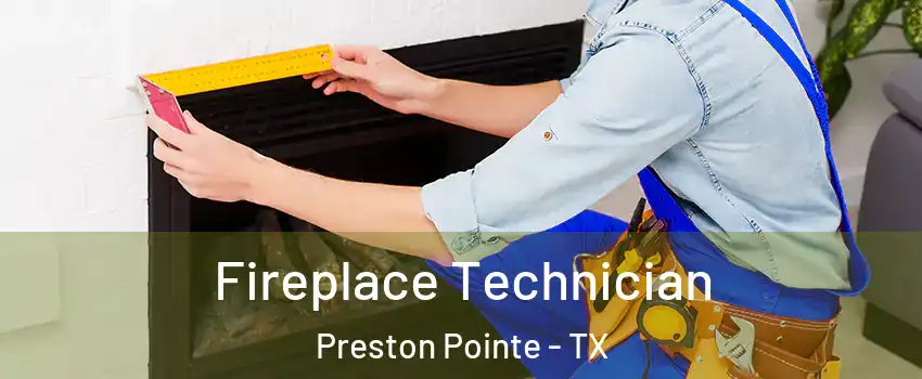 Fireplace Technician Preston Pointe - TX