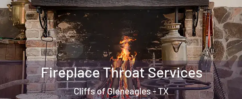 Fireplace Throat Services Cliffs of Gleneagles - TX