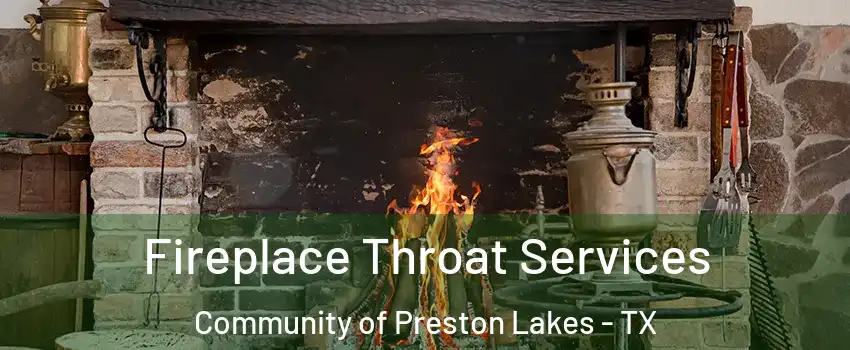 Fireplace Throat Services Community of Preston Lakes - TX