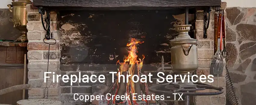 Fireplace Throat Services Copper Creek Estates - TX