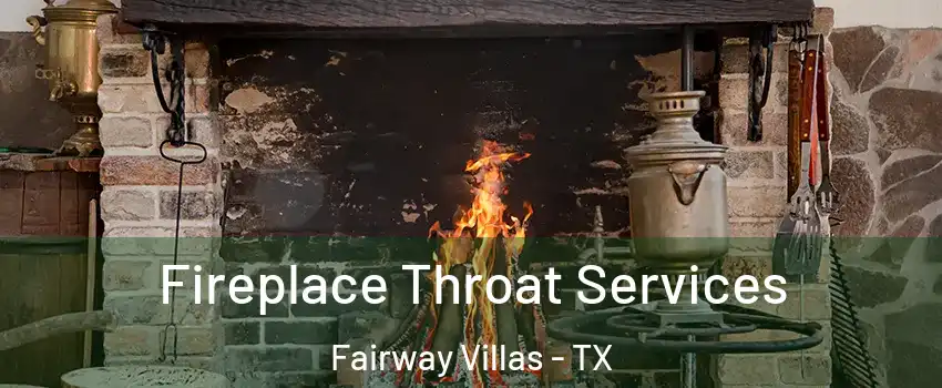 Fireplace Throat Services Fairway Villas - TX