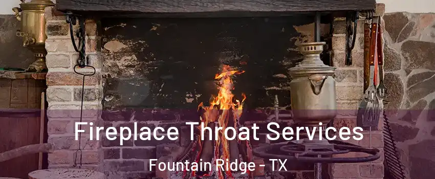 Fireplace Throat Services Fountain Ridge - TX