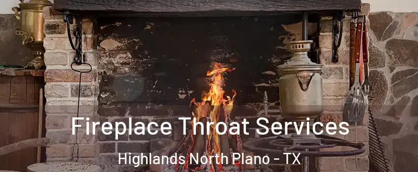 Fireplace Throat Services Highlands North Plano - TX