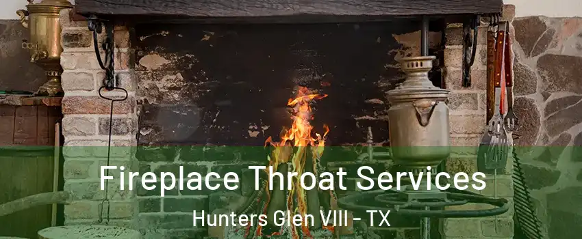 Fireplace Throat Services Hunters Glen VIII - TX