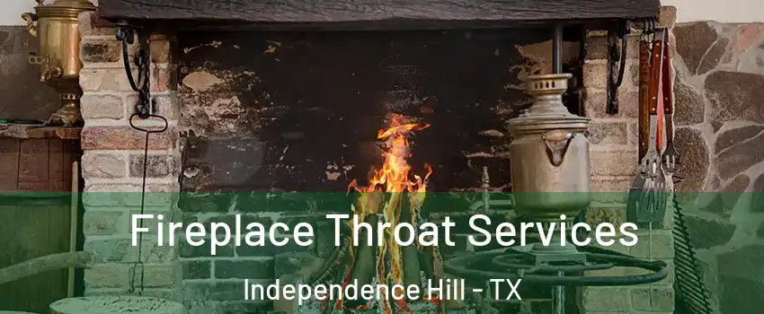 Fireplace Throat Services Independence Hill - TX