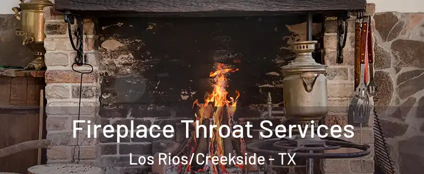 Fireplace Throat Services Los Rios/Creekside - TX