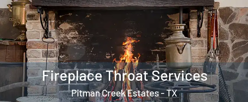 Fireplace Throat Services Pitman Creek Estates - TX