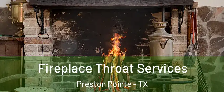 Fireplace Throat Services Preston Pointe - TX