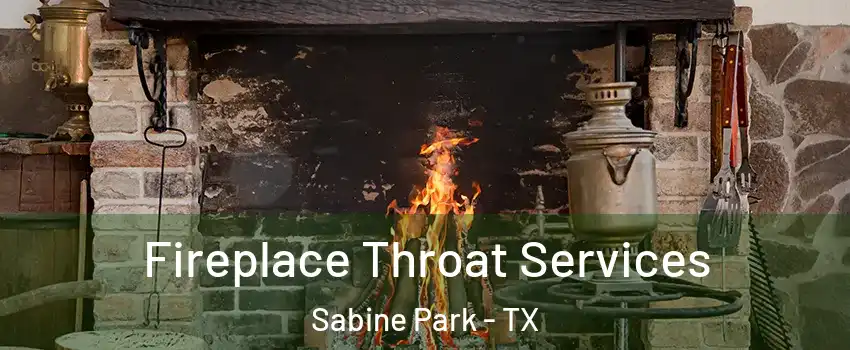 Fireplace Throat Services Sabine Park - TX