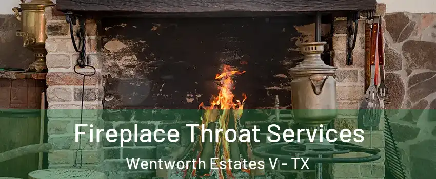 Fireplace Throat Services Wentworth Estates V - TX